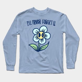 "I'll never forget u" with a cute forget me not flower Long Sleeve T-Shirt